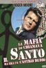 La mafia lo chiamava il Santo ma era un castigo di dio