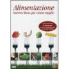 Alimentazione. Nutrirsi bene per vivere meglio
