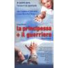 La principessa + il guerriero