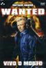 Wanted. Vivo o morto