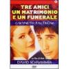 Tre amici un matrimonio e un funerale