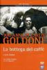 Goldoni. La bottega del caff�