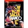 Chi non salta bianco �