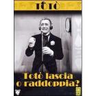 Tot� lascia o raddoppia?