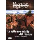 Le sette meraviglie del mondo. Costruire l'impossibile. La macchina del tempo.