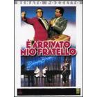 � arrivato mio fratello